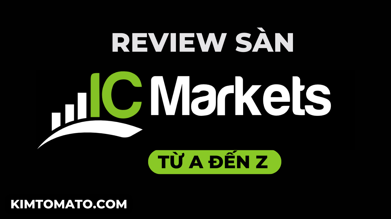 Review sàn IC Markets chi tiết từ A đến Z