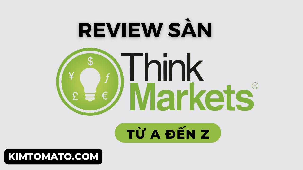 Review sàn ThinkMarkets chi tiết từ A đến Z